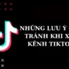 Các sai lầm khi build kênh TIKTOK