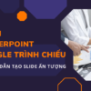 Tạo Slide Trình Bày Ấn Tượng Với Prezi, Google Trình Chiếu Và Power Point